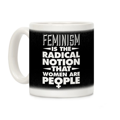 Feminism: A Radical Notion Coffee Mug