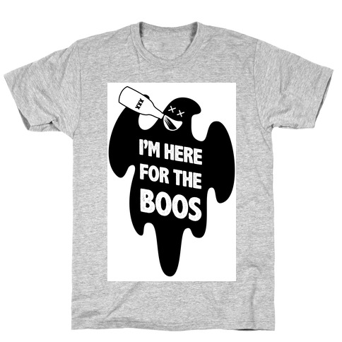 I'm Here for the Boos T-Shirt