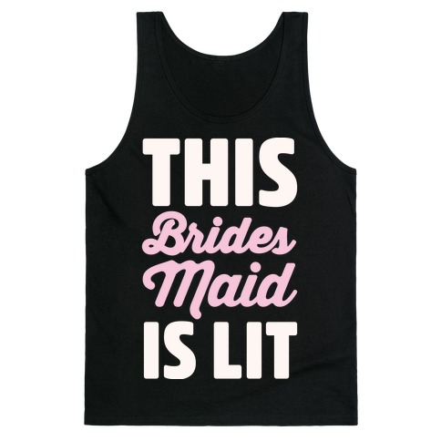 This Brides Maid Is Lit Tank Top