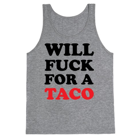 Will F*** For A Taco Tank Top