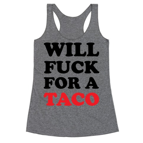 Will F*** For A Taco Racerback Tank Top