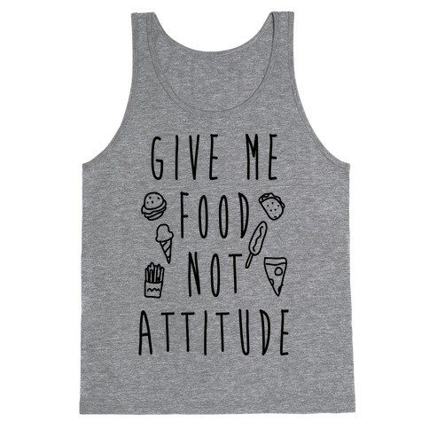 Give Me Food Not Attitude Tank Top