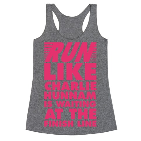 Run Like Charlie Hunnam is Waiting at the Finish Line Racerback Tank Top