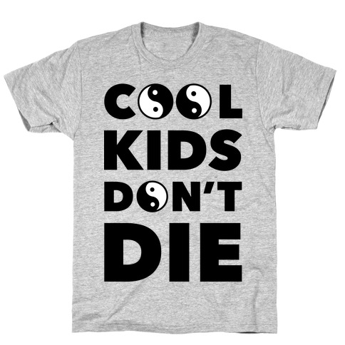Cool Kids Don't Die T-Shirt