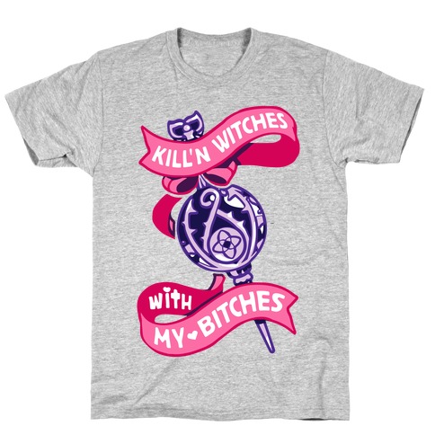 Kill'n Witches With My Bitches T-Shirt