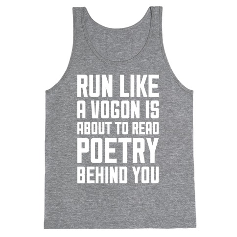 Run Like A Vogon Is About To Read Poetry Behind You Tank Top