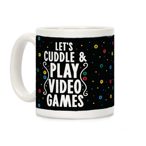 Let's Cuddle and Play Video Games Coffee Mug