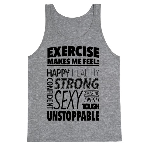 Exercise Makes Me Feel: Tank Top
