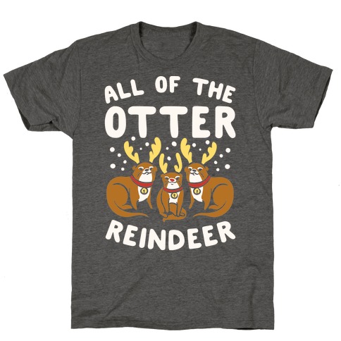 All of The Otter Reindeer T-Shirt