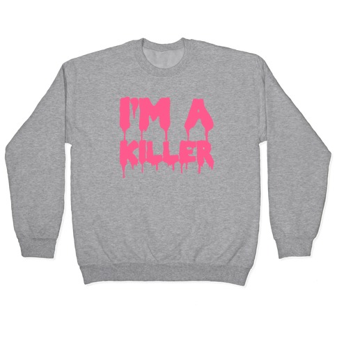 I'm A Killer Pullover