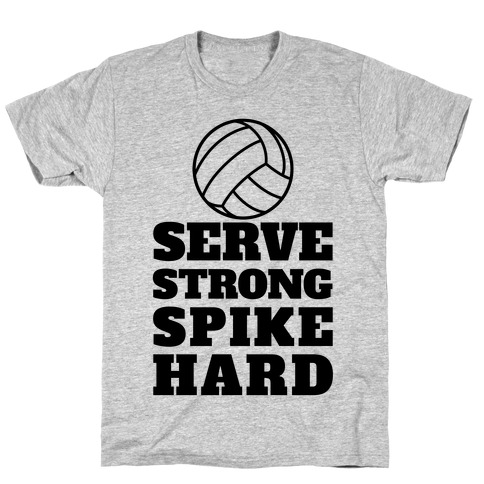 Serve Strong Spike Hard T-Shirt