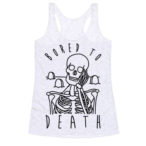 Bored To Death Racerback Tank Tops | LookHUMAN