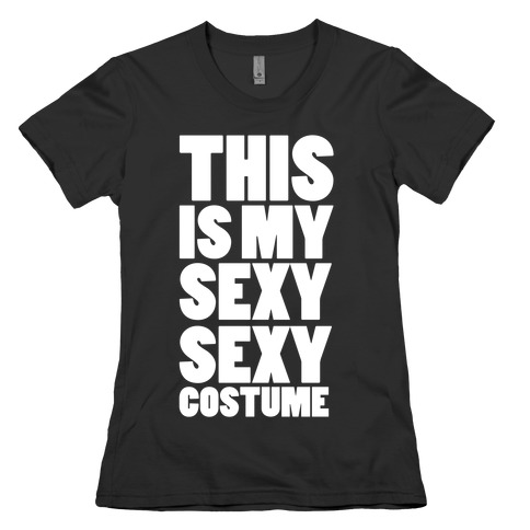 Sexy Sexy Costume Womens T-Shirt