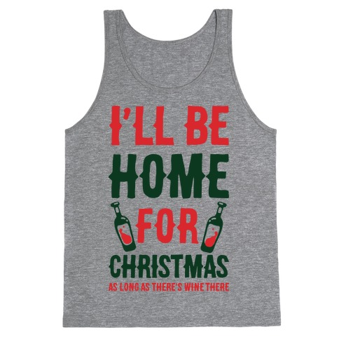 I'll Be Home For Christmas As Long as There's Wine There Tank Top