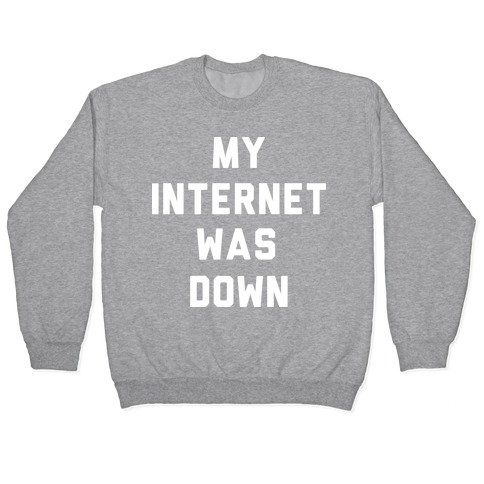 Introvert - My Internet was Down Pullover