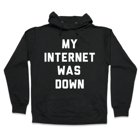 Introvert - My Internet was Down Hooded Sweatshirt