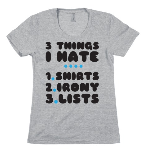 Things I Hate Womens T-Shirt