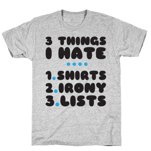 Things I Hate T-Shirt