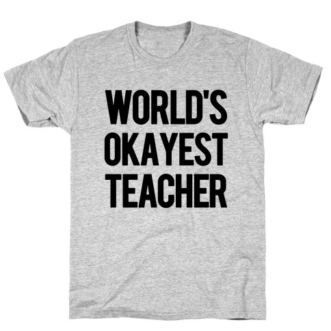 World's Okayest Teacher T-Shirt