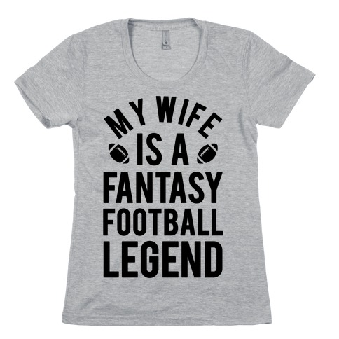 My Wife is a Fantasy Football Legend Womens T-Shirt