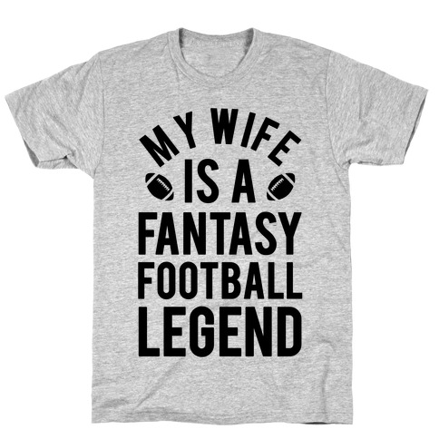 My Wife is a Fantasy Football Legend T-Shirt