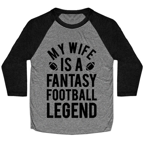 My Wife is a Fantasy Football Legend Baseball Tee