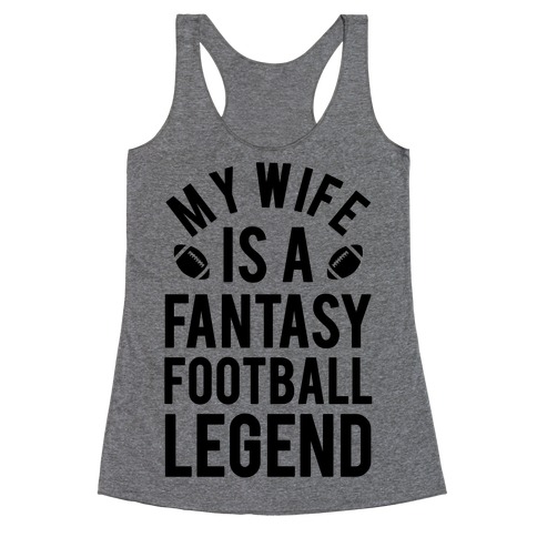 My Wife is a Fantasy Football Legend Racerback Tank Top