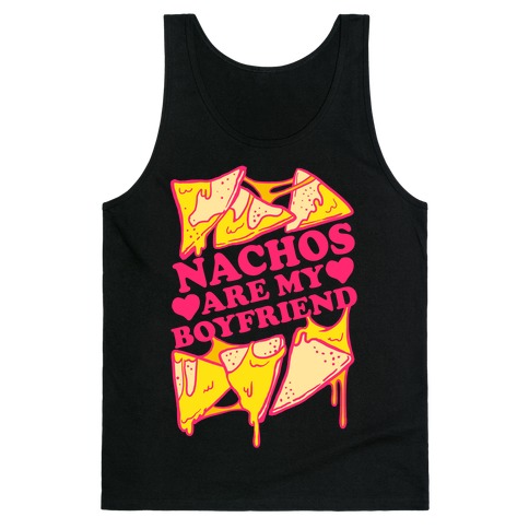Nachos Are My Boyfriend Tank Top