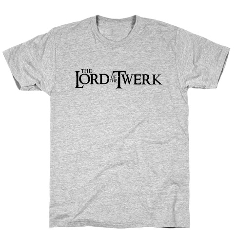 Lord of the Twerk T-Shirt