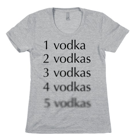 5 Vodkas Womens T-Shirt
