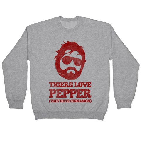 Tigers Love Pepper, They Hate Cinnamon Pullover