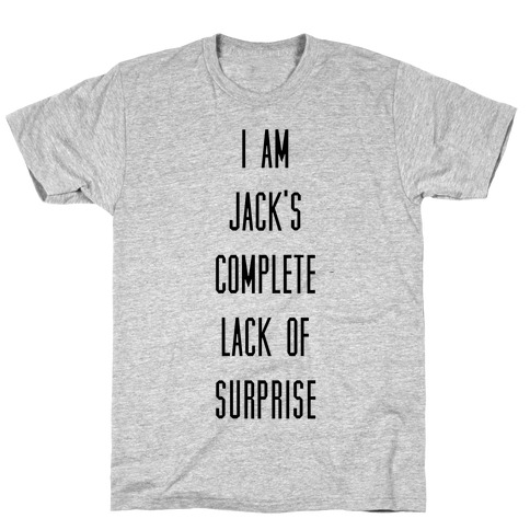 I Am Jacks Complete Lack of Suprise T-Shirt