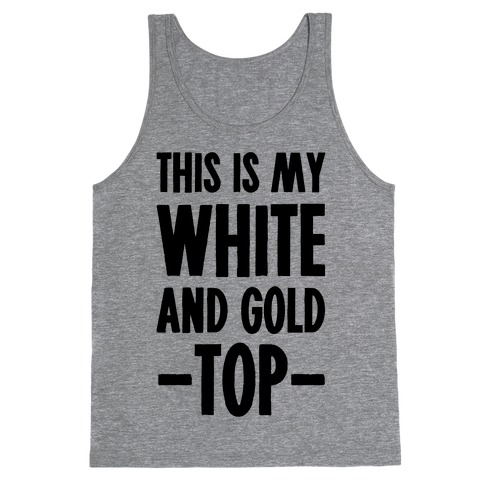 This is My White and Gold Top Tank Top