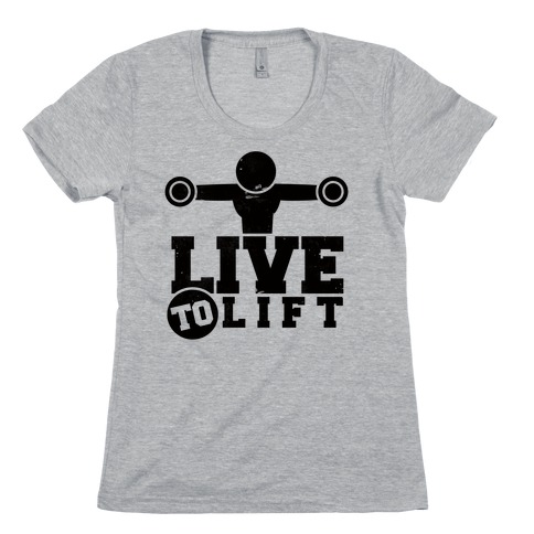 Live to Lift Womens T-Shirt
