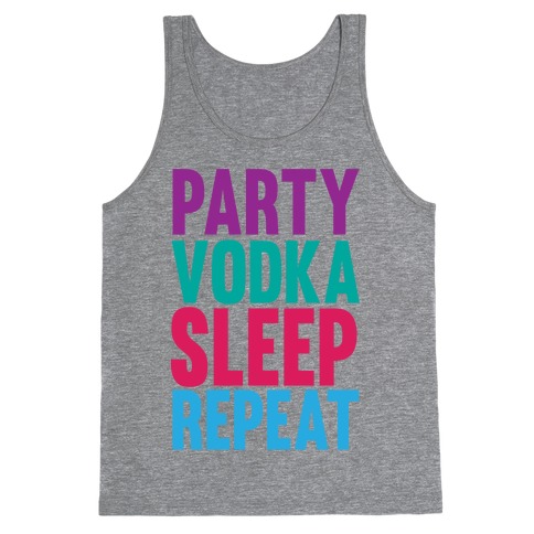 Party, Vodka, Sleep, Repeat Tank Top