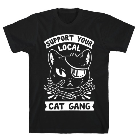 Support Your Local Cat Gang T-Shirt
