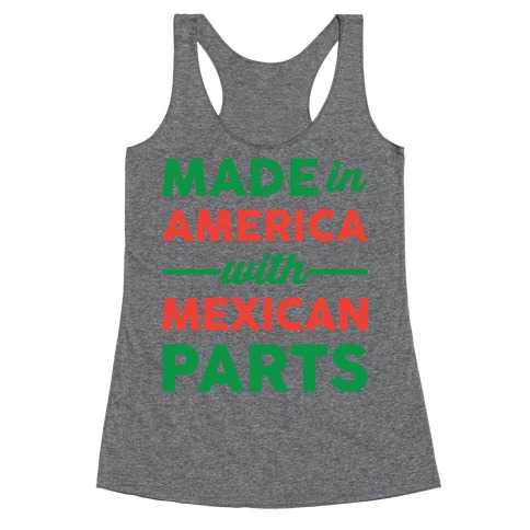 Made In America With Mexican Parts Racerback Tank Top