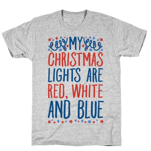 My Christmas Lights Are Red White And Blue T-Shirt