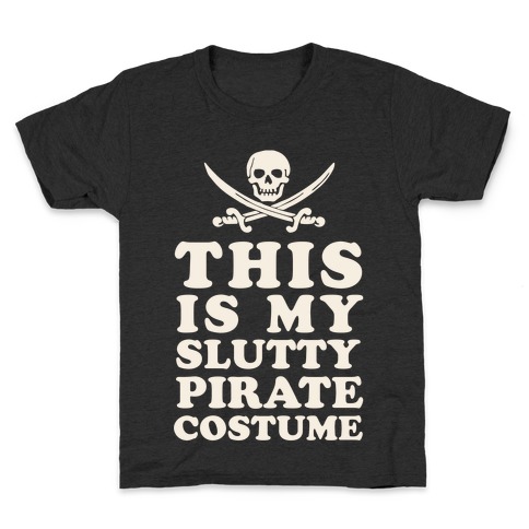 This is My Slutty Pirate Costume Kids T-Shirt