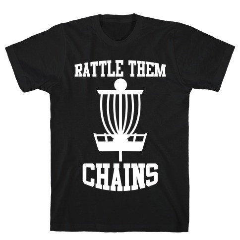 Rattle Them Chains T-Shirt