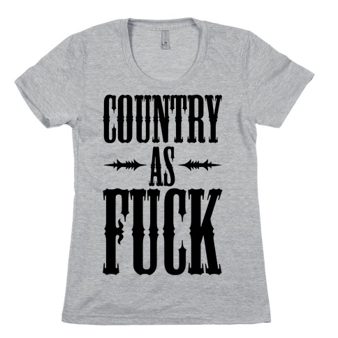 Country As F*** Womens T-Shirt