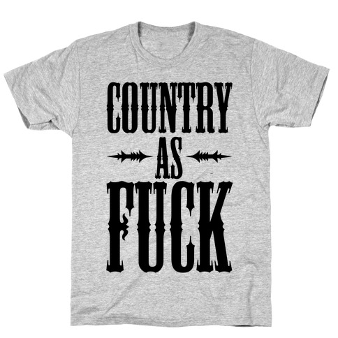 Country As F*** T-Shirt