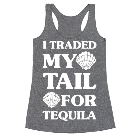 I Traded My Tail For Tequila Racerback Tank Top