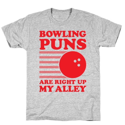 Bowling Puns Are Right Up My Alley T-Shirt
