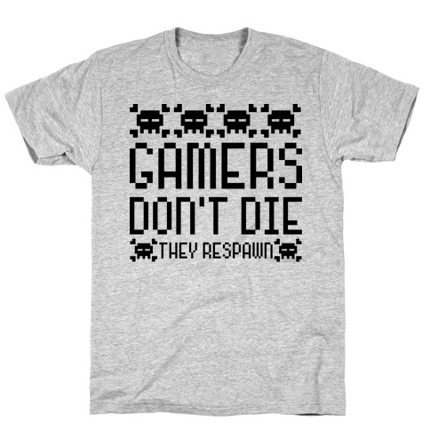 Gamers Don't Die T-Shirt