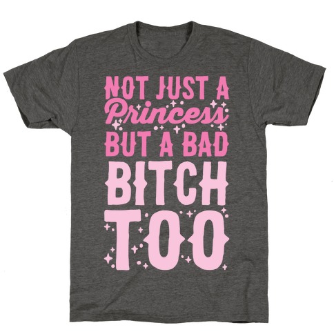 Bad Bitch Princess T-Shirt