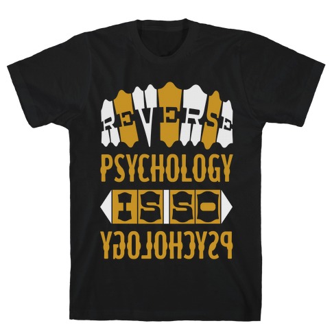 Reverse Psychology T-Shirt