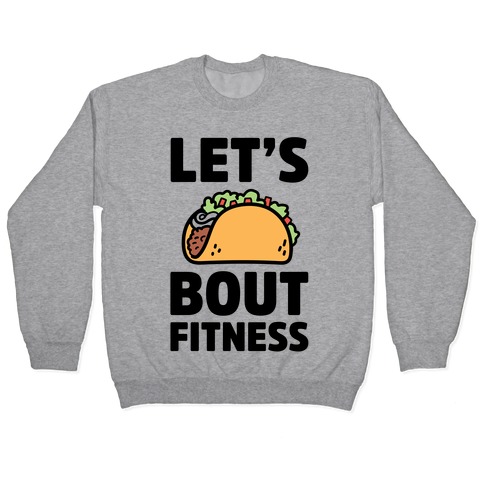 Let's Taco Bout Fitness Pullover