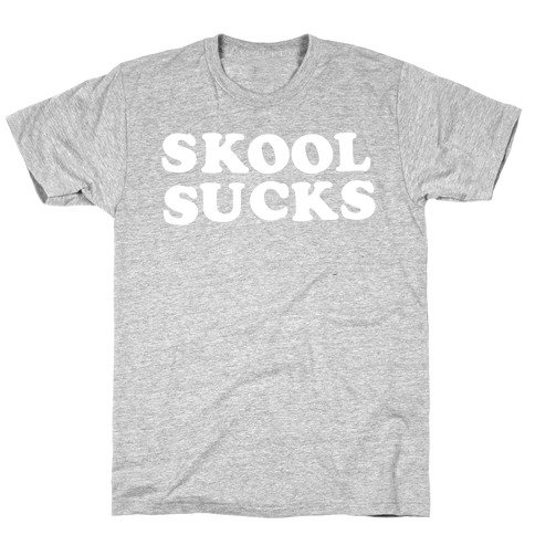 Skool Sucks T-Shirt