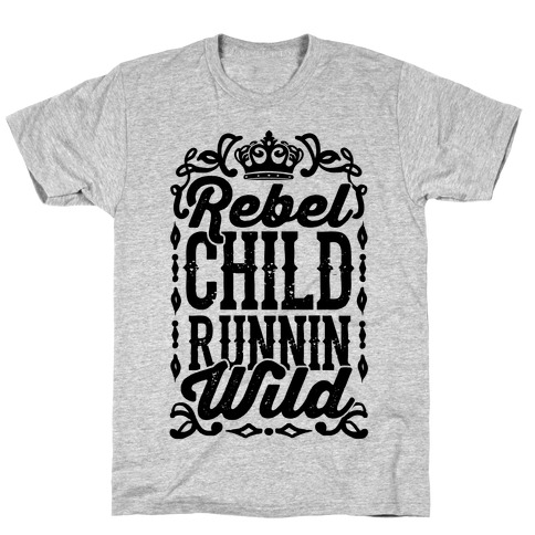 Rebel Child Runnin' Wild T-Shirt